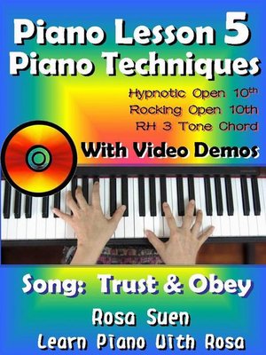 cover image of Piano Lesson #5--Piano Techniques--Hypnotic Open 10th, Rocking Open 10th, RH 3 Tone Chords with Video Demos to the song Trust and Obey